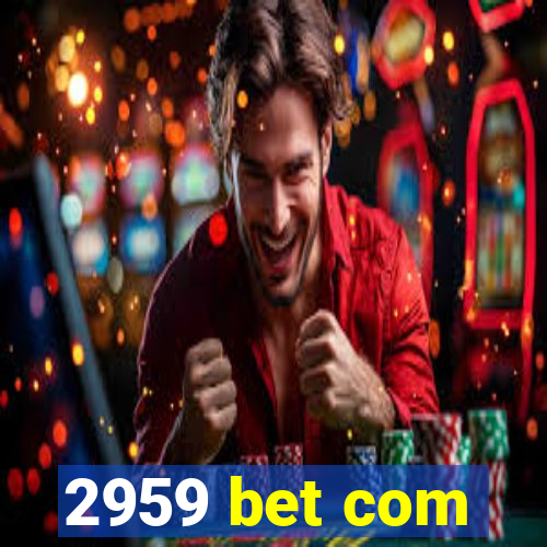 2959 bet com